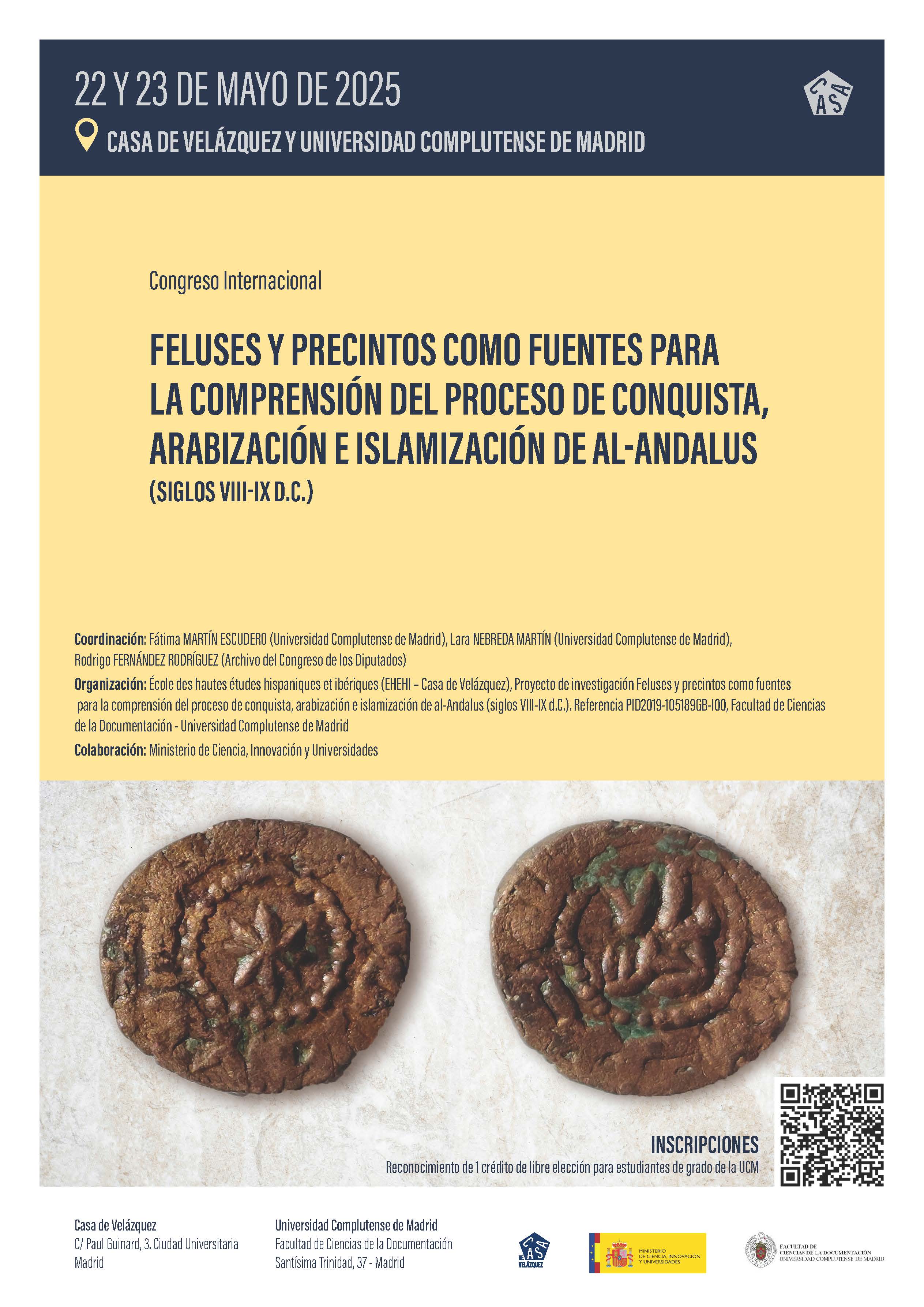 Congreso Internacional FELUSES Y PRECINTOS COMO FUENTES PARA LA COMPRENSIÓN DEL PROCESO DE CONQUISTA, ARABIZACIÓN E ISLAMIZACIÓN DE AL-ANDALUS (SIGLOS VIII-IX D.C.) Días 22 y 23 de mayo